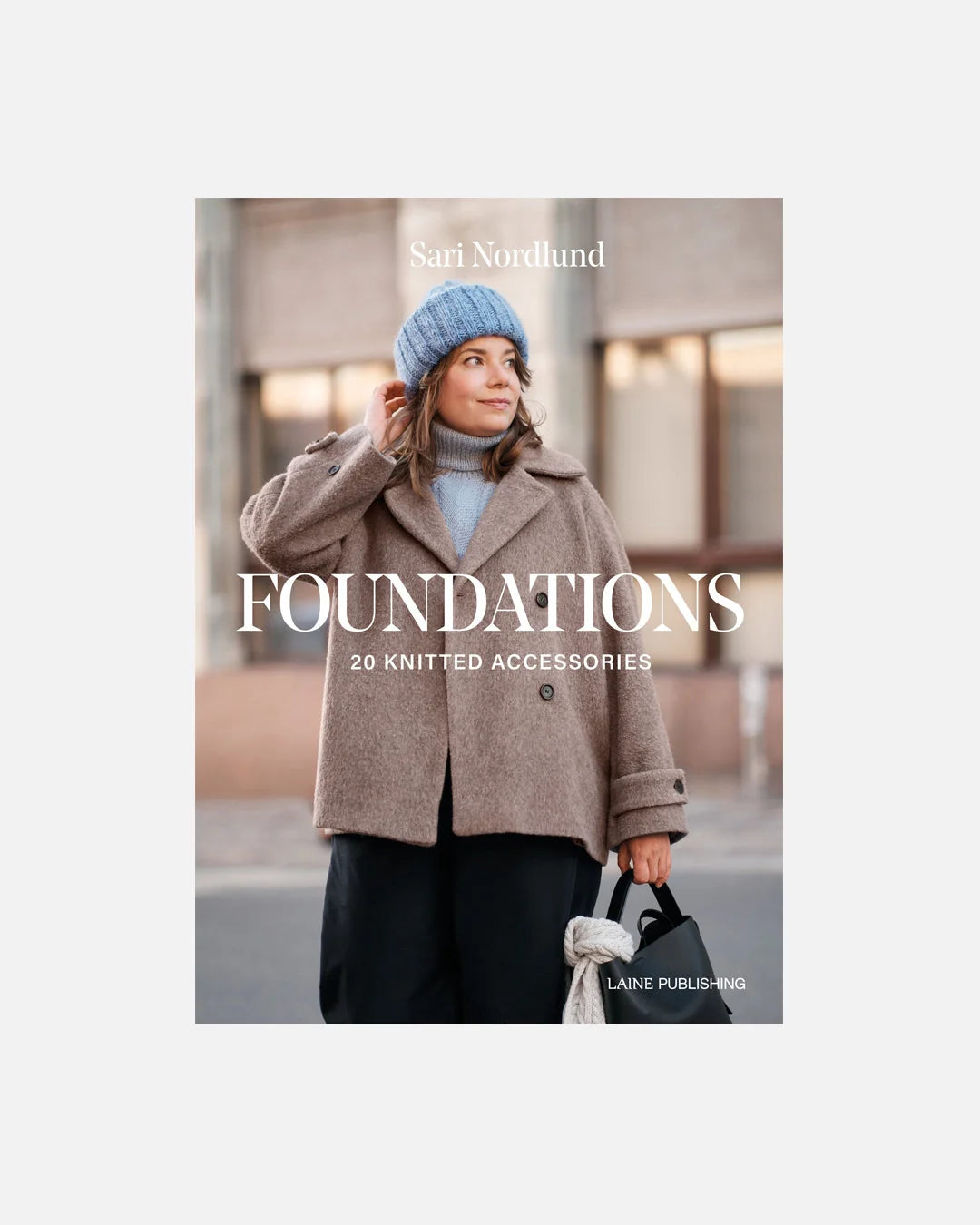 Sari Nordlund: "Foundations: 20 Knitted Accessories"