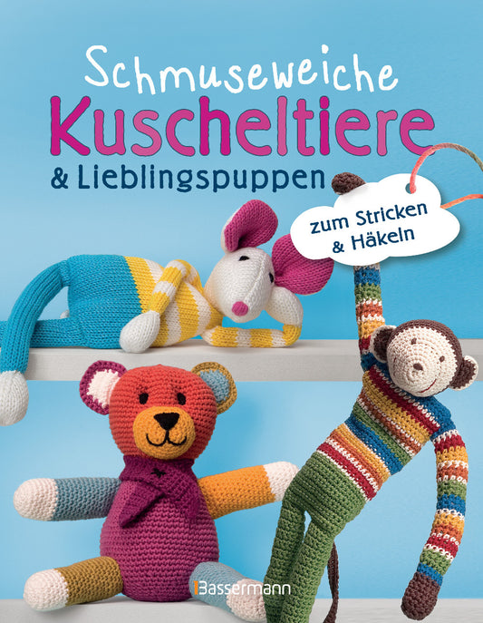 Schmuseweiche Kuscheltiere & Lieblingspuppen zum Stricken & Häkeln